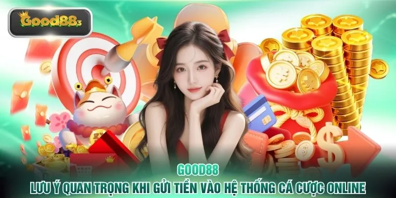 good88 luu y quan trong khi gui tien vao he thong ca cuoc online Lưu ý quan trọng khi gửi tiền vào hệ thống cá cược online