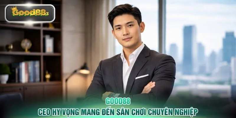 CEO hy vọng mang đến sân chơi chuyên nghiệp