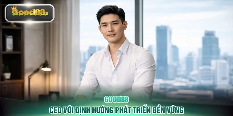 CEO với định hướng phát triển bền vững