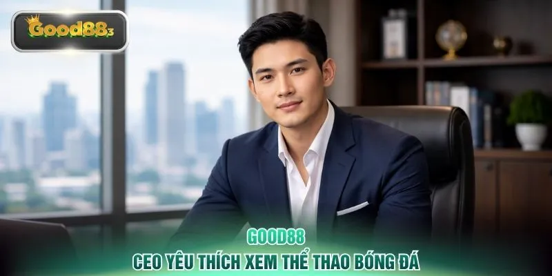CEO yêu thích xem thể thao bóng đá