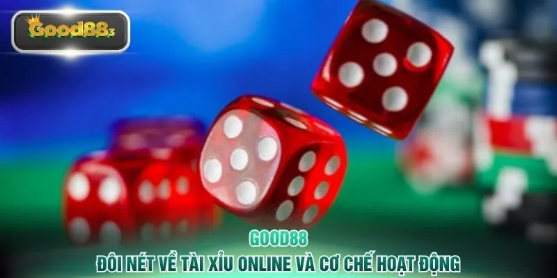 Đôi nét về tài xỉu online và cơ chế hoạt động