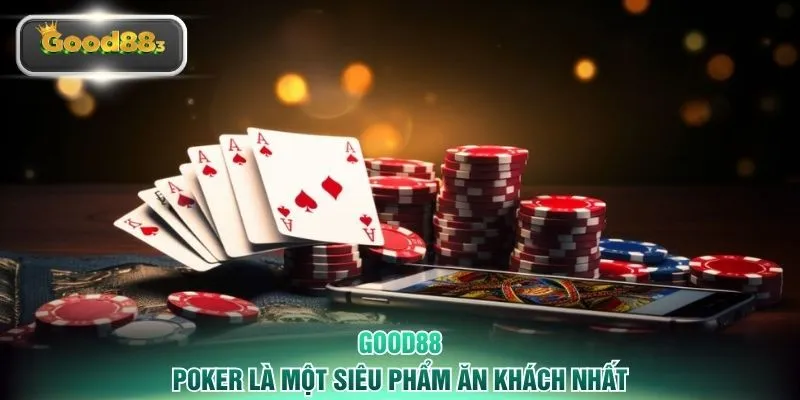 good88 poker la mot sieu pham an khach nhat Poker là một siêu phẩm ăn khách nhất
