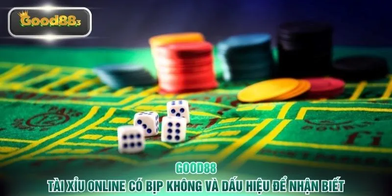 Tài Xỉu Online Có Bịp Không Và Dấu Hiệu Để Nhận Biết